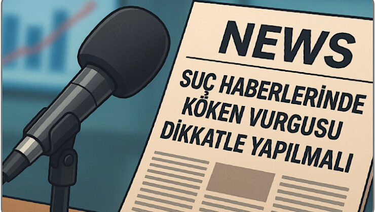 Medya Haberlerinde Suç ve Köken Dengesi Tartışılıyor