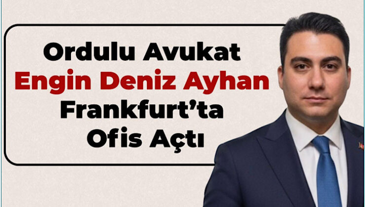 Ordulu Hukukçu Av. Engin Deniz Ayhan’dan Frankfurt’ta Güçlü Hukuk Hamlesi