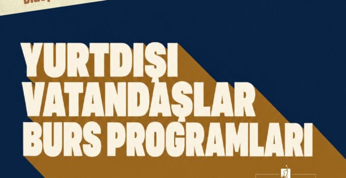 YTB Yurt Dışındaki Vatandaşların Eğitim Yolculuğunu Burs Programlarıyla Destekliyor