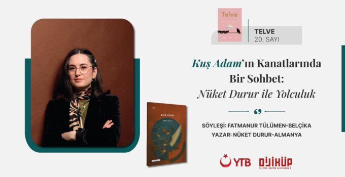 Kuş Adam’ın Kanatlarında Bir Sohbet: Nüket Durur ile Yolculuk