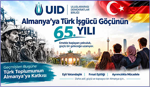 UID: Almanya’ya Türk İşgücü Göçünün 65. Yılı: “Birinci Kuşağın Emeği Unutulmayacak”
